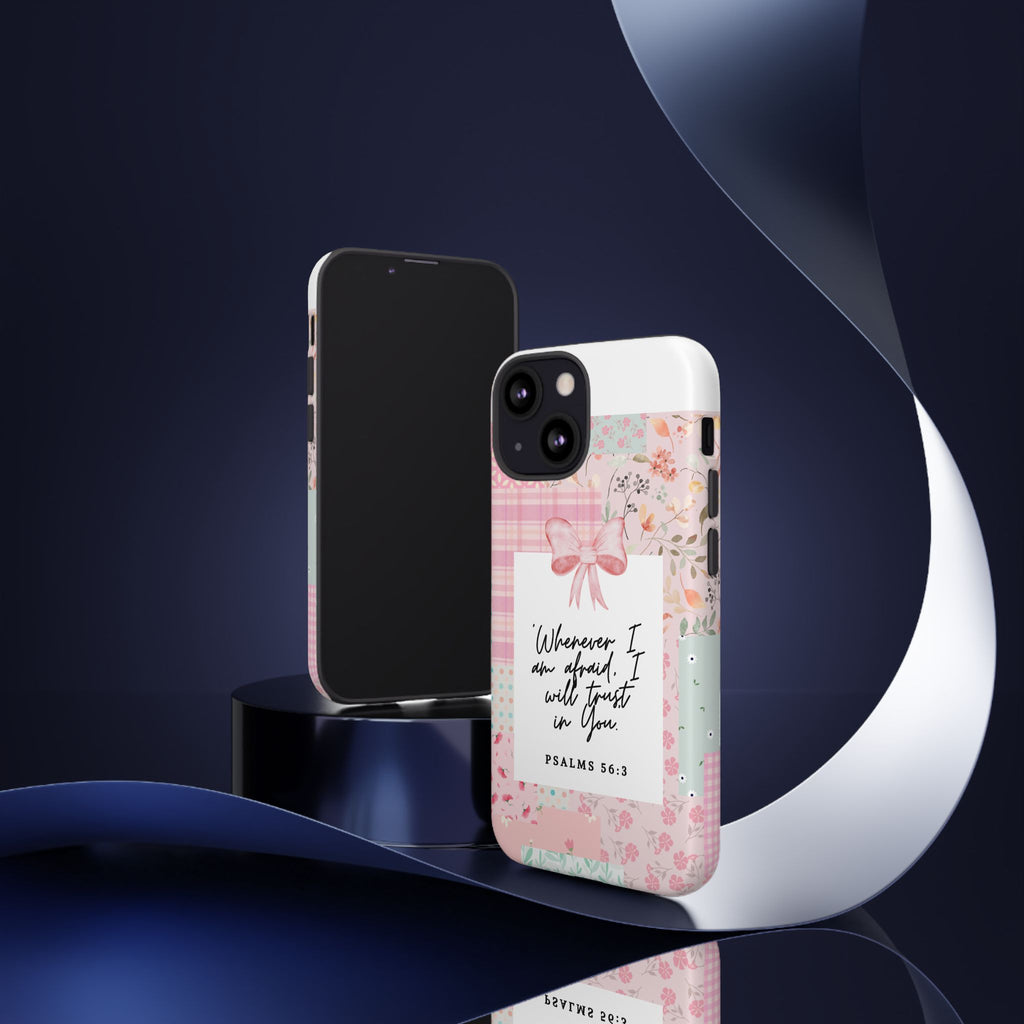 Inspirational Psalms Phone Case — "Whenever I am afraid, I will trust in You." (Psalms 56:3)