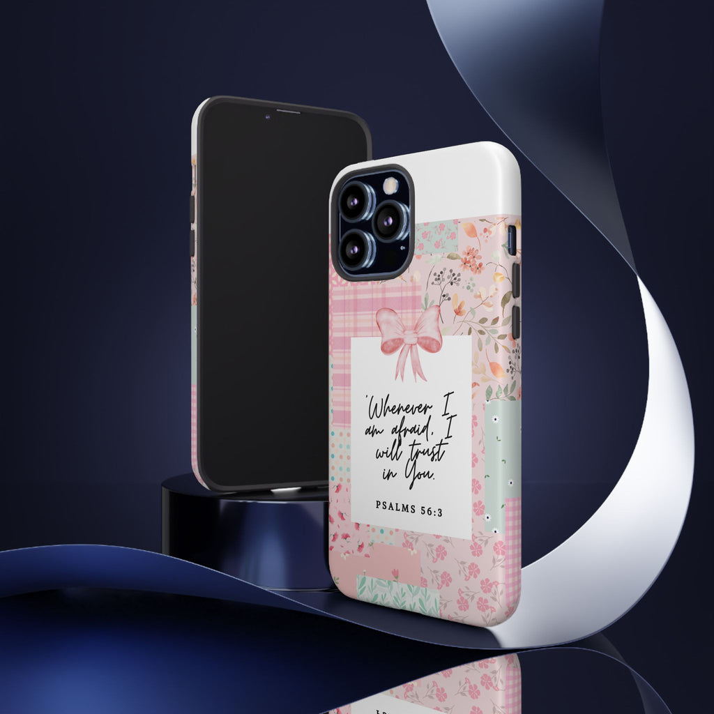 Inspirational Psalms Phone Case — "Whenever I am afraid, I will trust in You." (Psalms 56:3)