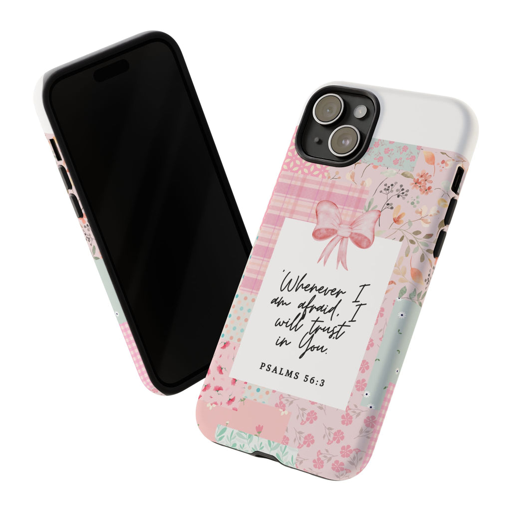 Inspirational Psalms Phone Case — "Whenever I am afraid, I will trust in You." (Psalms 56:3)
