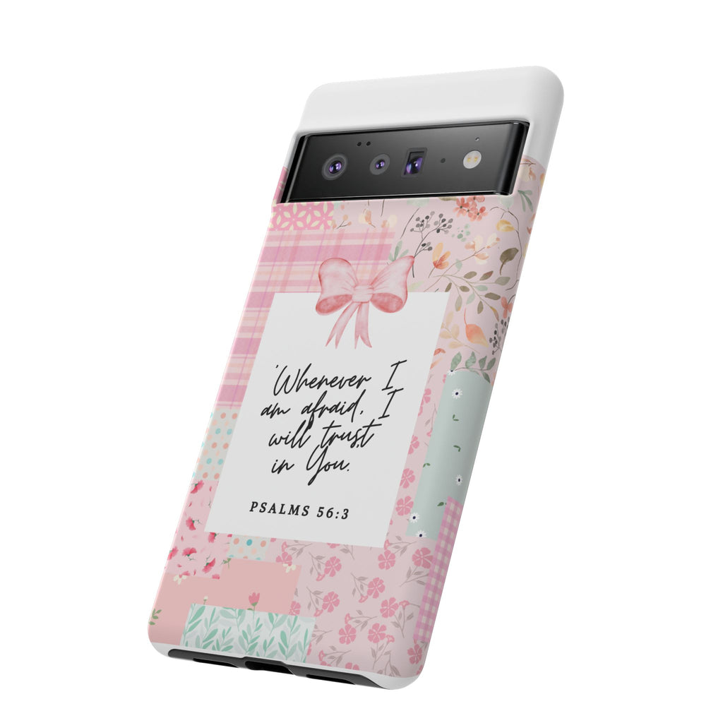 Inspirational Psalms Phone Case — "Whenever I am afraid, I will trust in You." (Psalms 56:3)