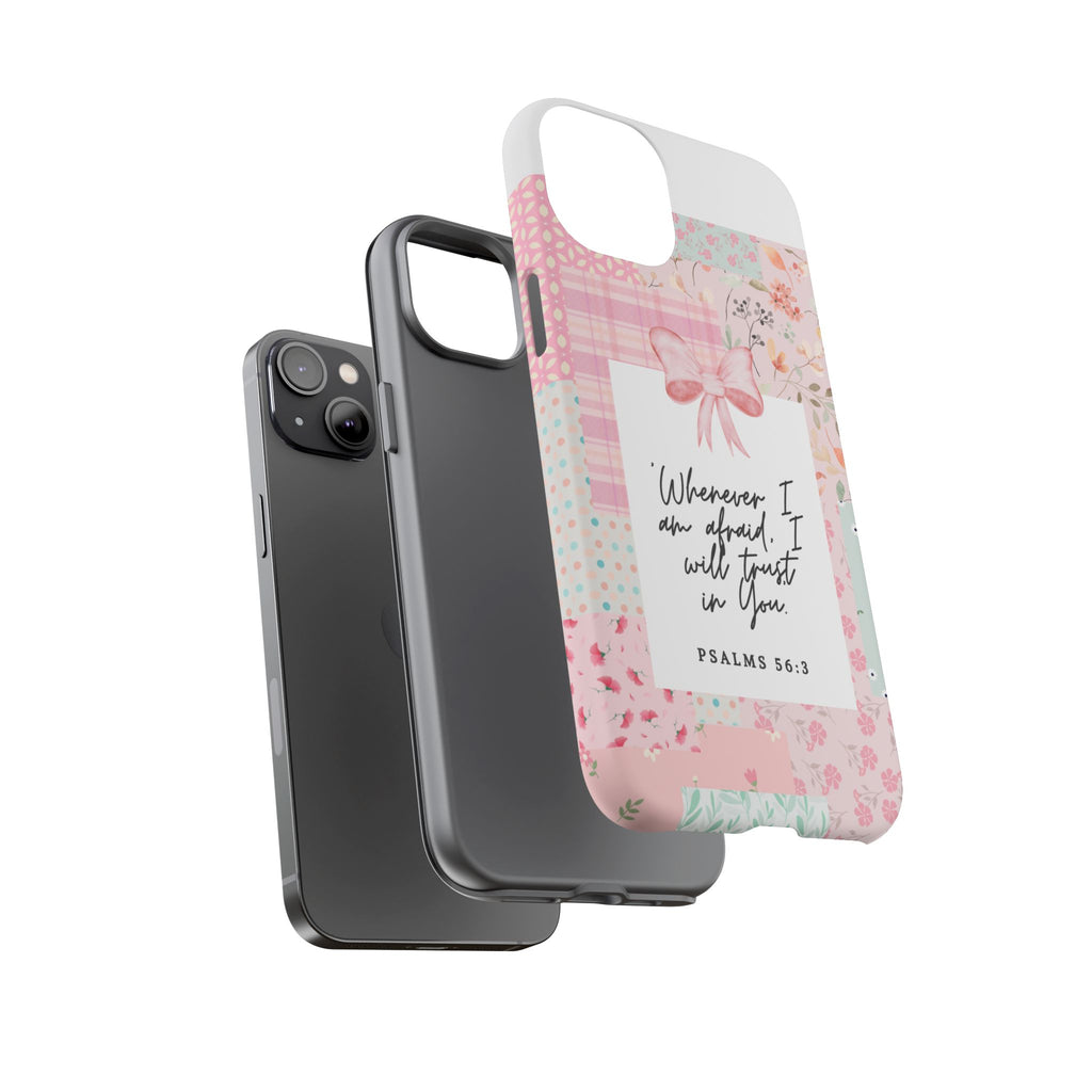 Inspirational Psalms Phone Case — "Whenever I am afraid, I will trust in You." (Psalms 56:3)