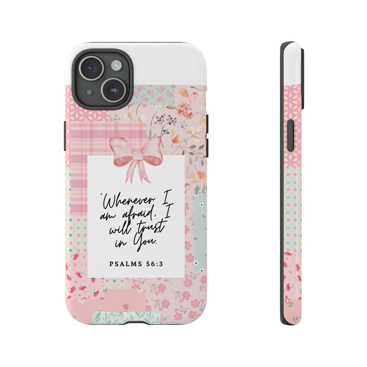 Inspirational Psalms Phone Case — "Whenever I am afraid, I will trust in You." (Psalms 56:3)