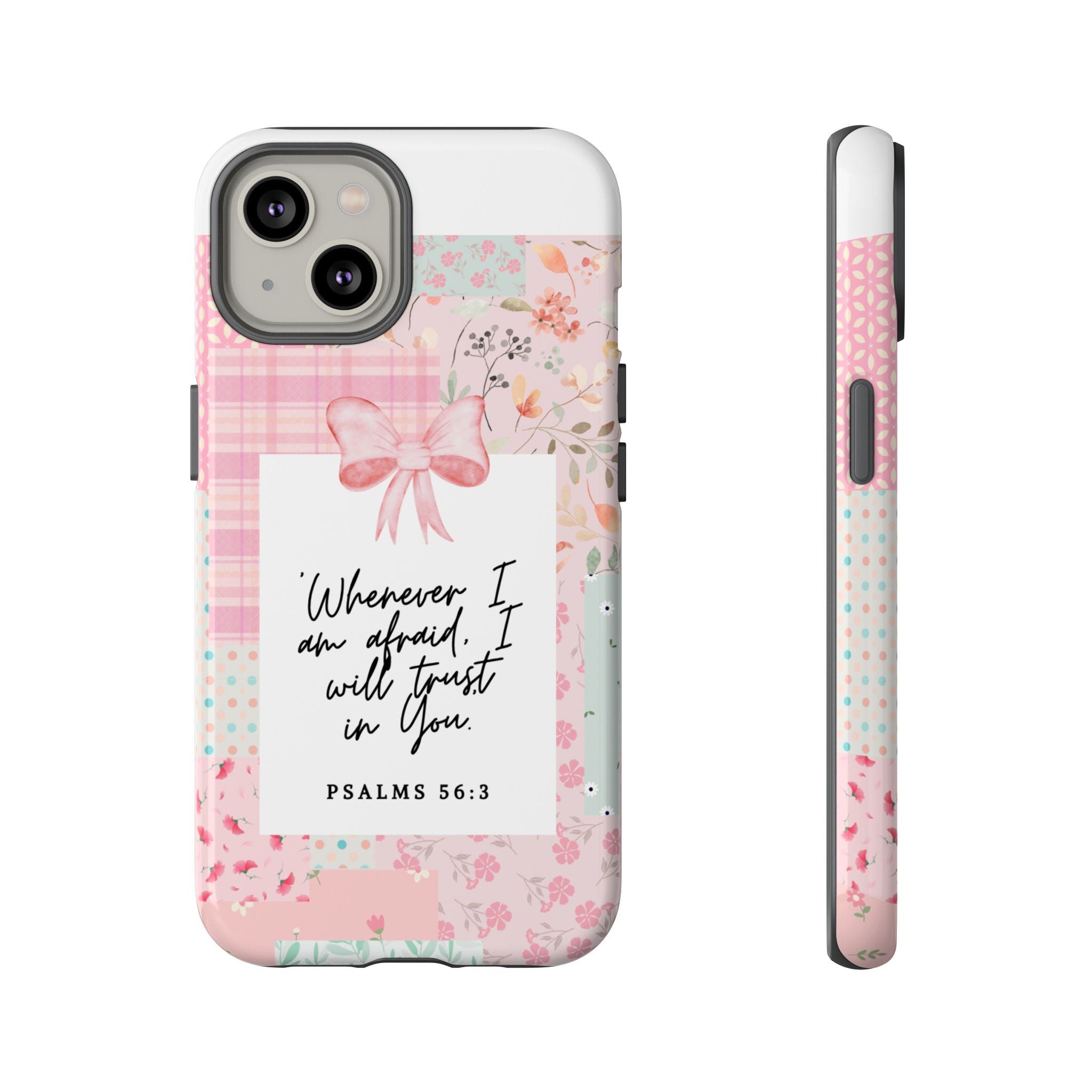 Inspirational Psalms Phone Case — "Whenever I am afraid, I will trust in You." (Psalms 56:3)