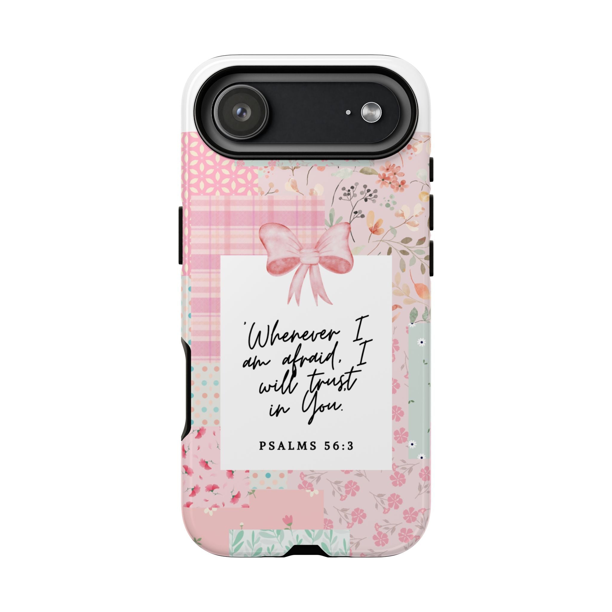 Inspirational Psalms Phone Case — "Whenever I am afraid, I will trust in You." (Psalms 56:3)