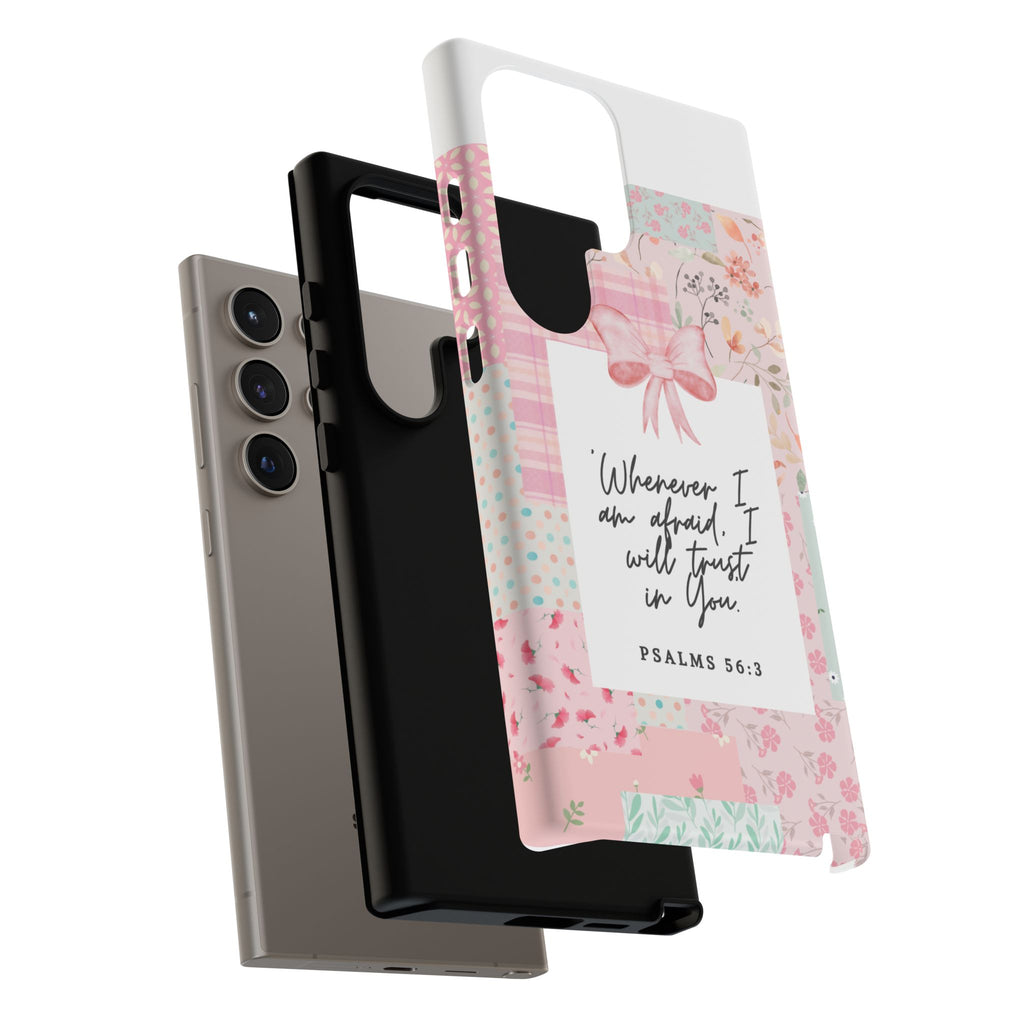 Inspirational Psalms Phone Case — "Whenever I am afraid, I will trust in You." (Psalms 56:3)