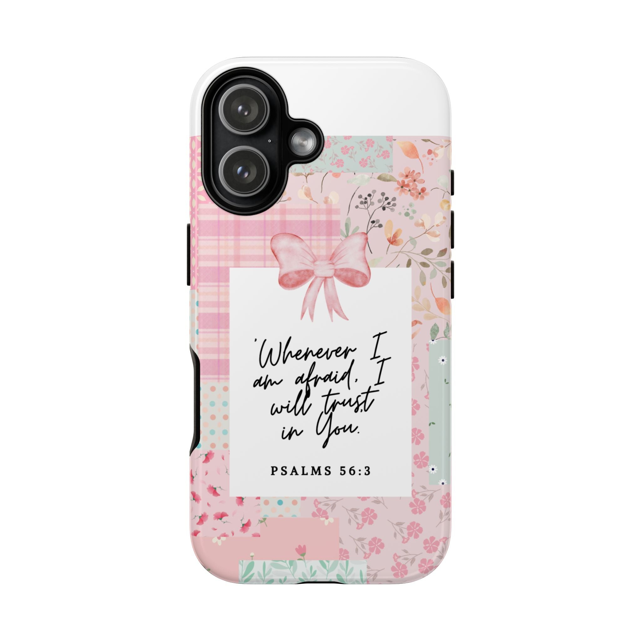 Inspirational Psalms Phone Case — "Whenever I am afraid, I will trust in You." (Psalms 56:3)
