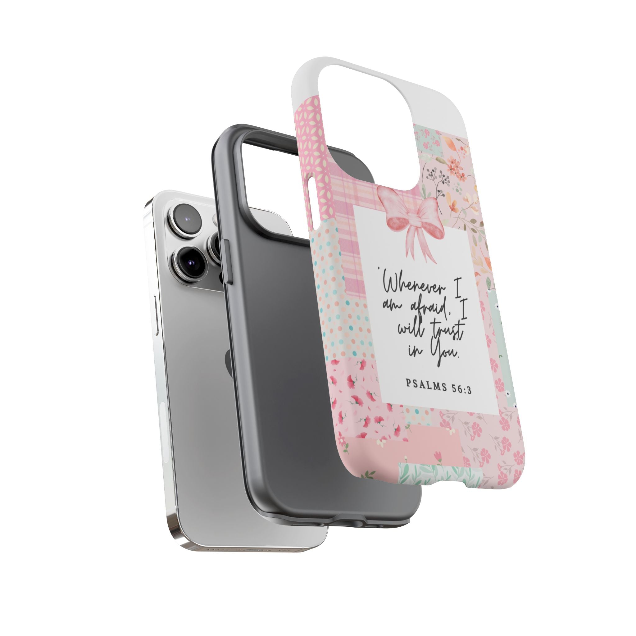 Inspirational Psalms Phone Case — "Whenever I am afraid, I will trust in You." (Psalms 56:3)