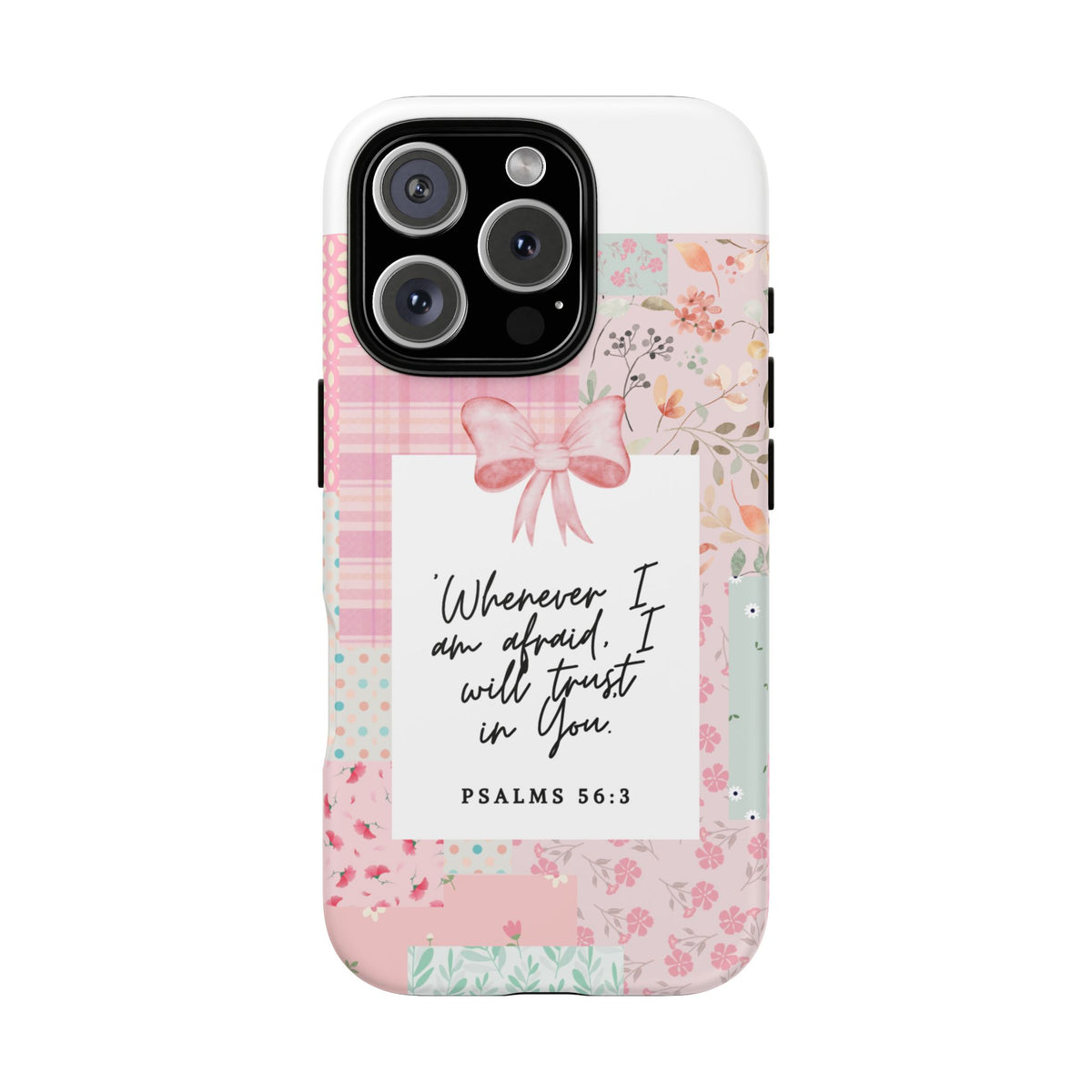 Inspirational Psalms Phone Case — "Whenever I am afraid, I will trust in You." (Psalms 56:3)