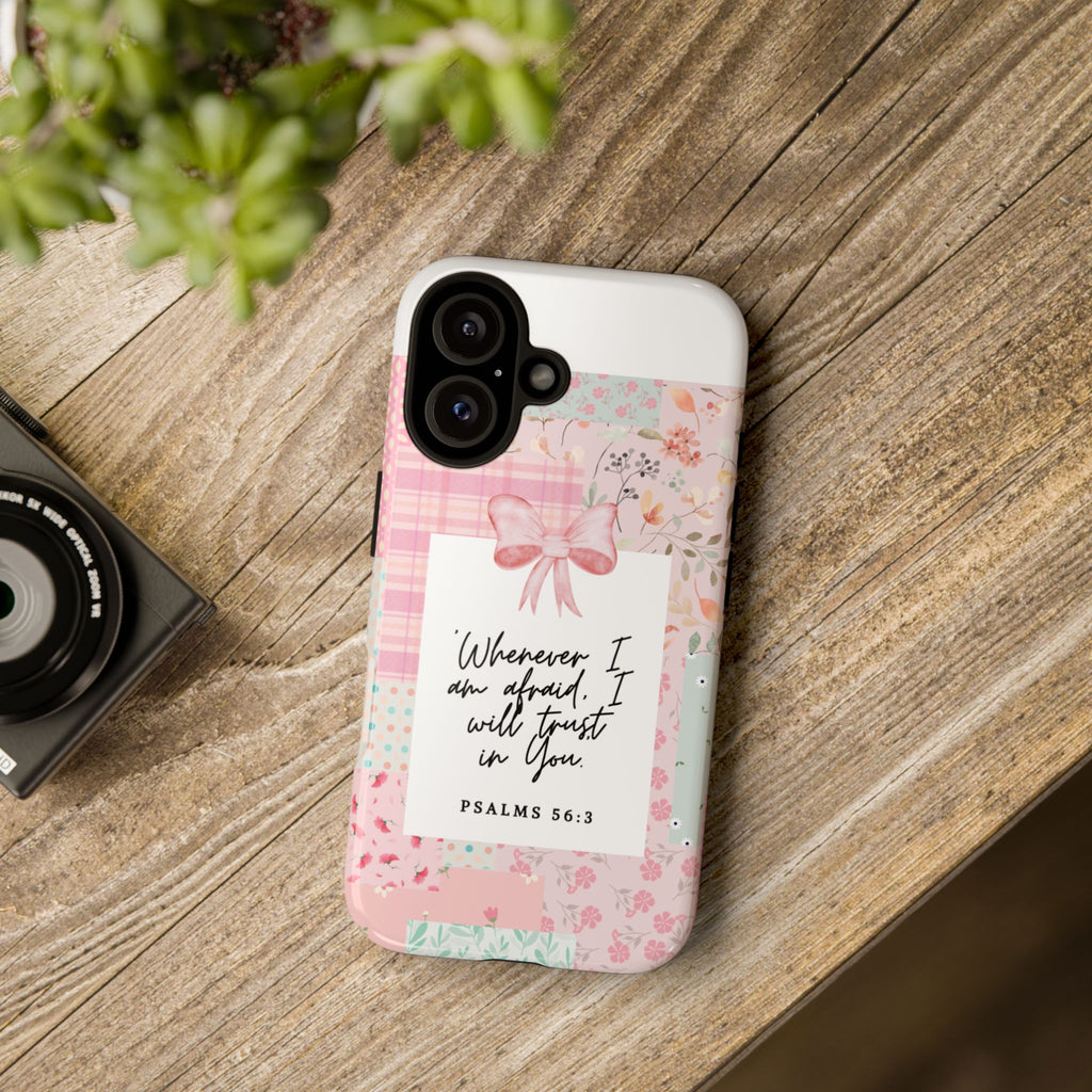 Inspirational Psalms Phone Case — "Whenever I am afraid, I will trust in You." (Psalms 56:3)