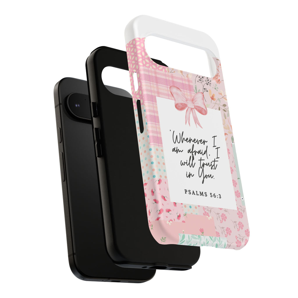 Inspirational Psalms Phone Case — "Whenever I am afraid, I will trust in You." (Psalms 56:3)
