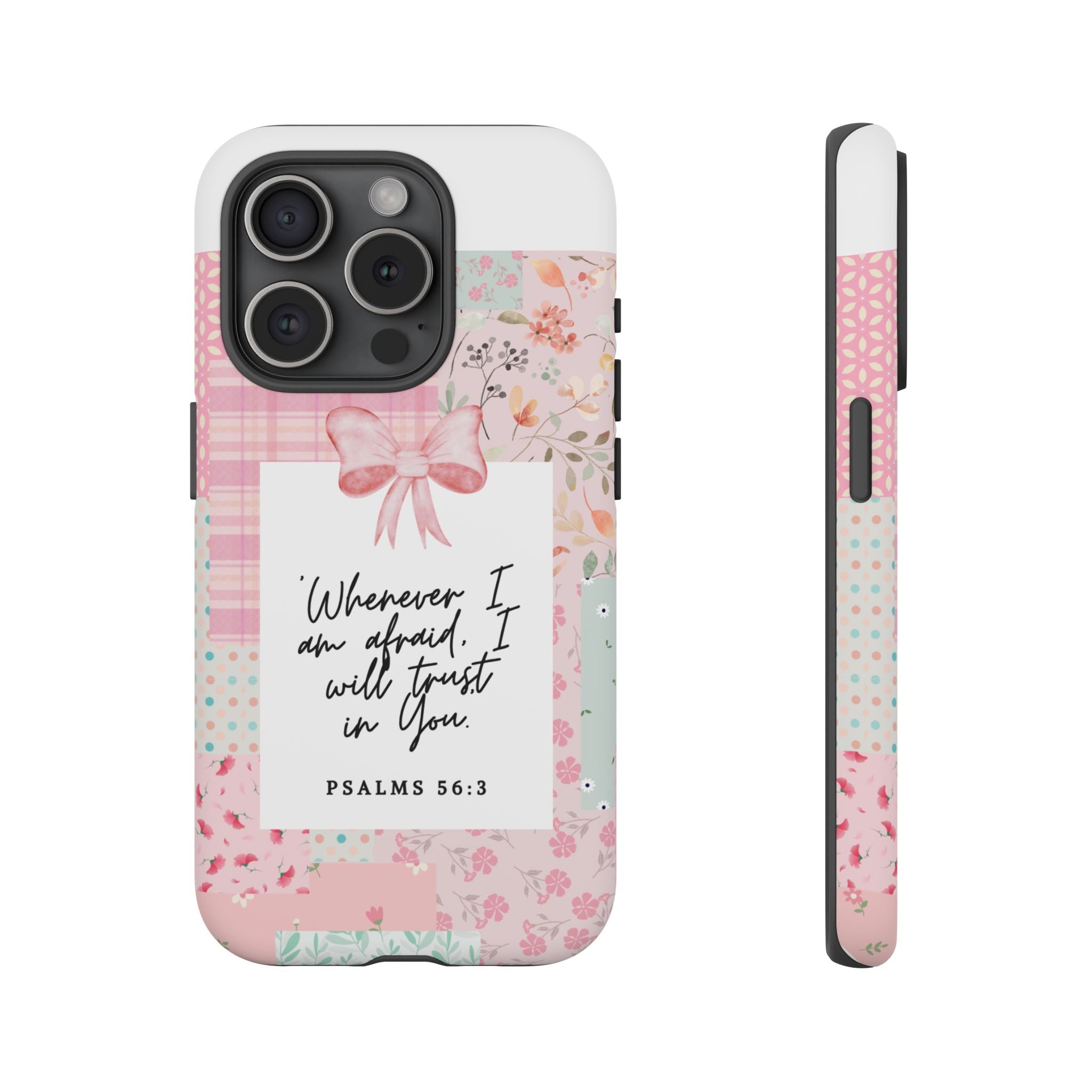Inspirational Psalms Phone Case — "Whenever I am afraid, I will trust in You." (Psalms 56:3)