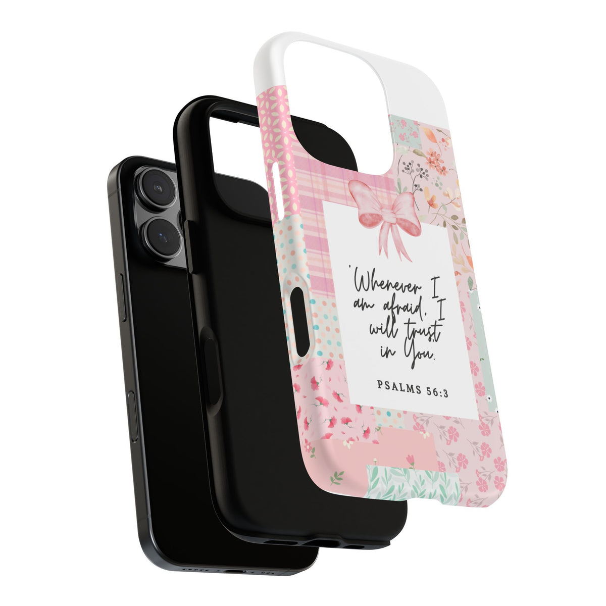 Inspirational Psalms Phone Case — "Whenever I am afraid, I will trust in You." (Psalms 56:3)