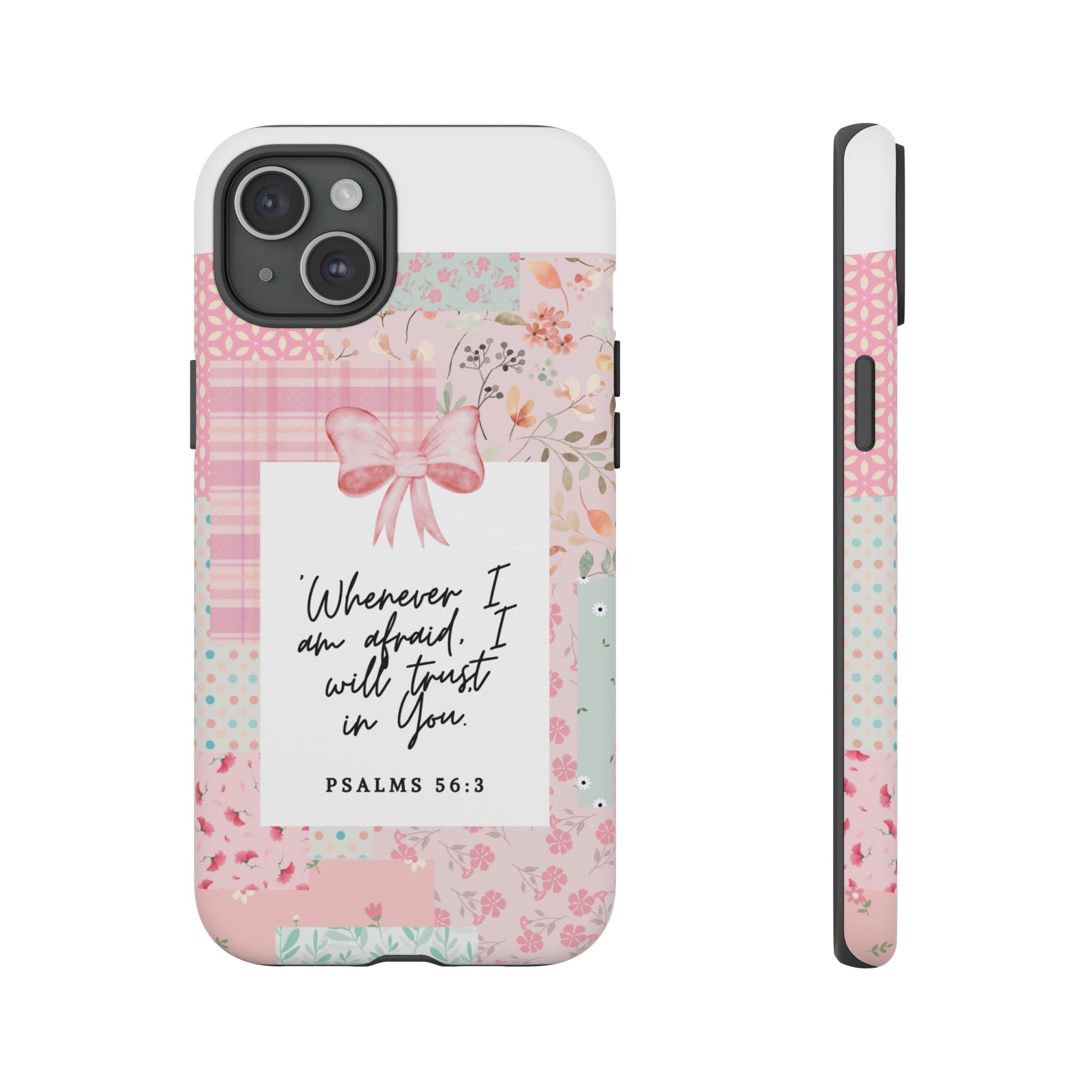 Inspirational Psalms Phone Case — "Whenever I am afraid, I will trust in You." (Psalms 56:3)