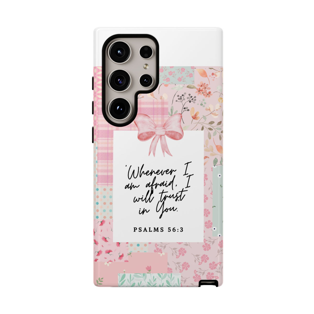 Inspirational Psalms Phone Case — "Whenever I am afraid, I will trust in You." (Psalms 56:3)