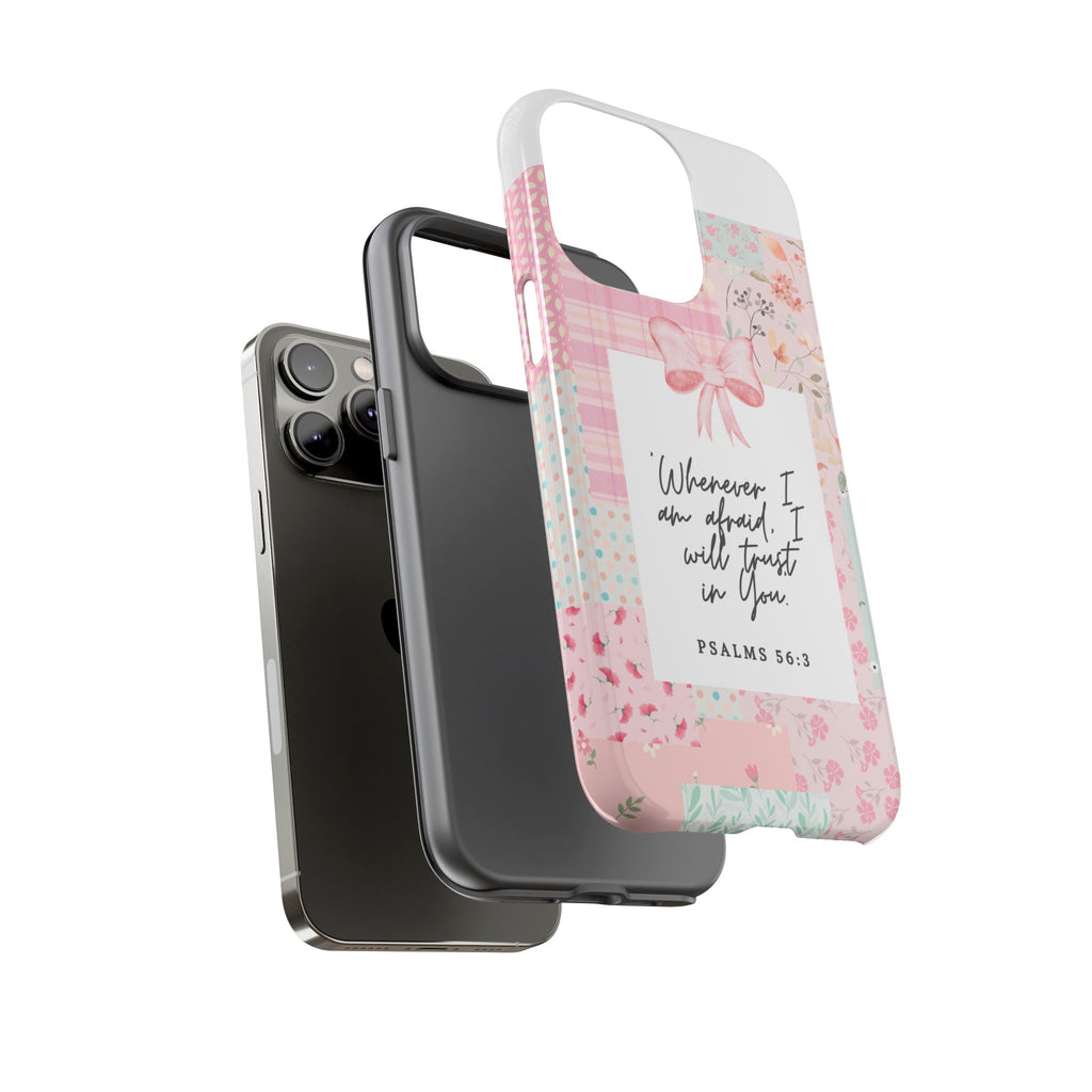 Inspirational Psalms Phone Case — "Whenever I am afraid, I will trust in You." (Psalms 56:3)