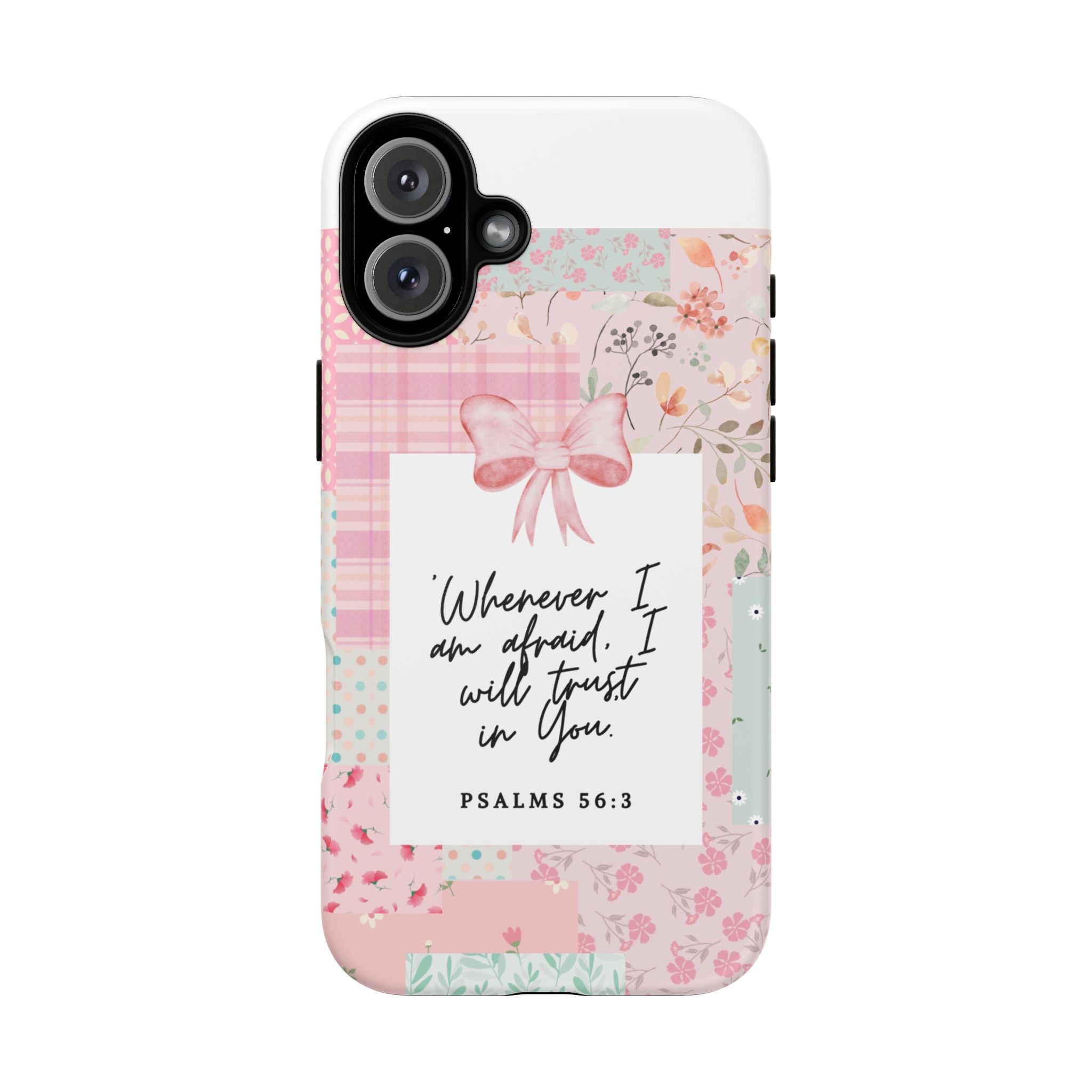 Inspirational Psalms Phone Case — "Whenever I am afraid, I will trust in You." (Psalms 56:3)