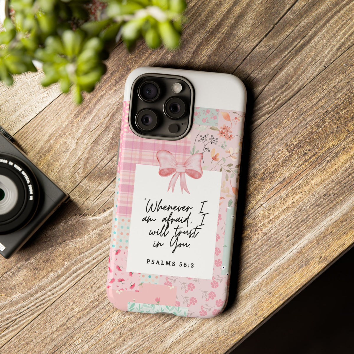 Inspirational Psalms Phone Case — "Whenever I am afraid, I will trust in You." (Psalms 56:3)