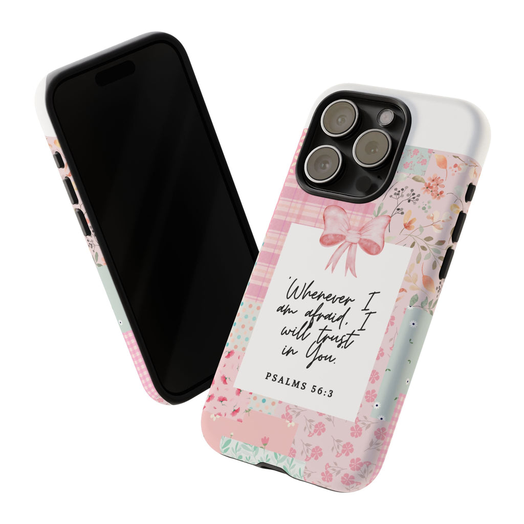 Inspirational Psalms Phone Case — "Whenever I am afraid, I will trust in You." (Psalms 56:3)
