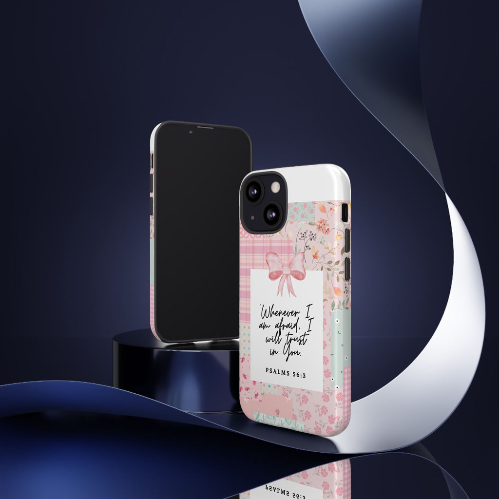 Inspirational Psalms Phone Case — "Whenever I am afraid, I will trust in You." (Psalms 56:3)