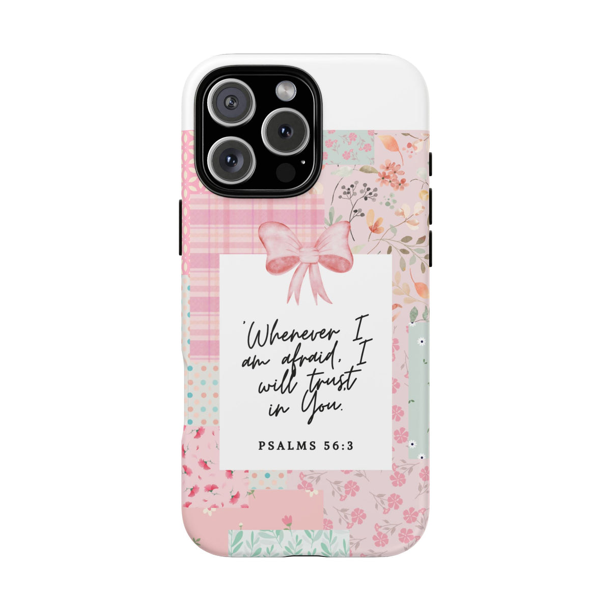 Inspirational Psalms Phone Case — "Whenever I am afraid, I will trust in You." (Psalms 56:3)