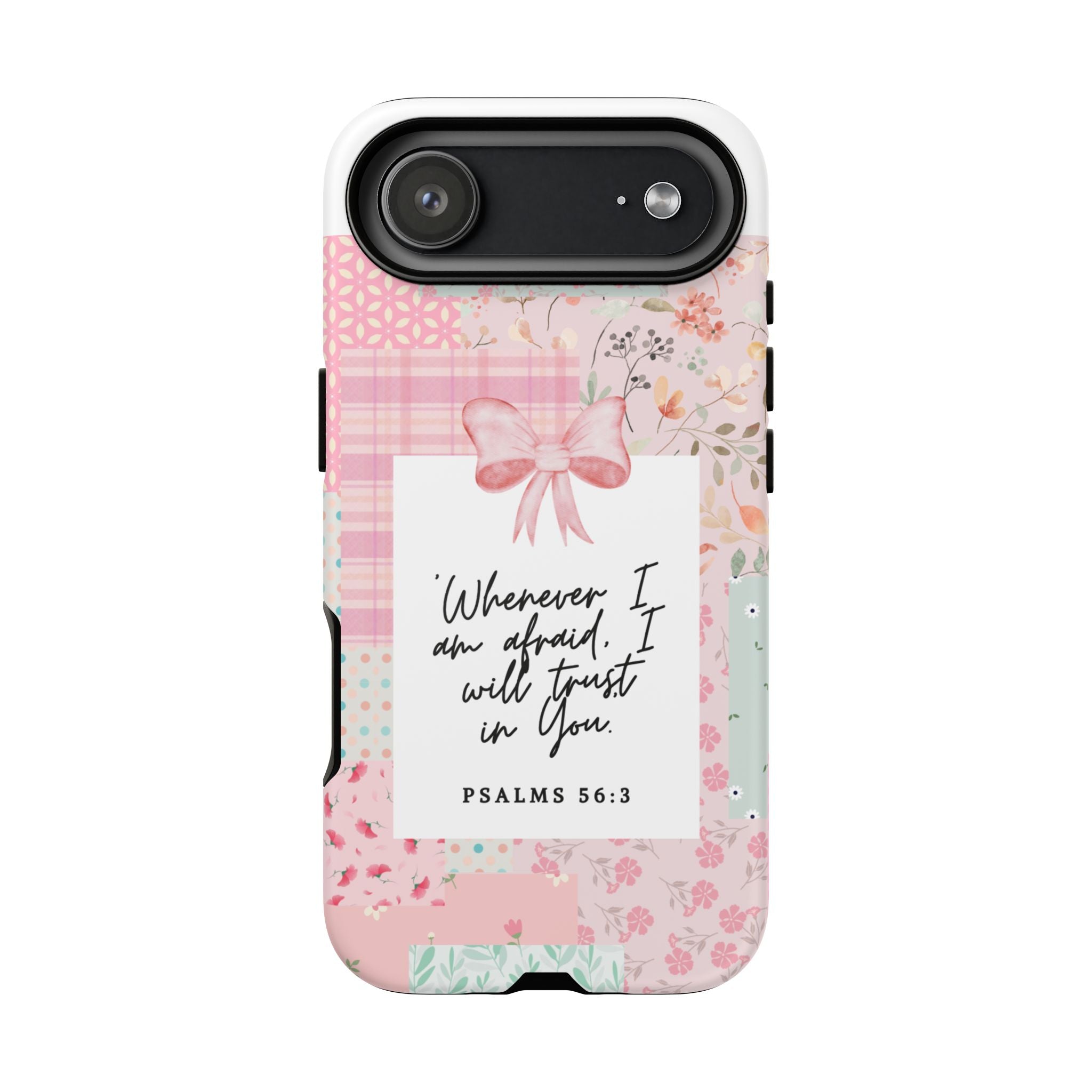 Inspirational Psalms Phone Case — "Whenever I am afraid, I will trust in You." (Psalms 56:3)