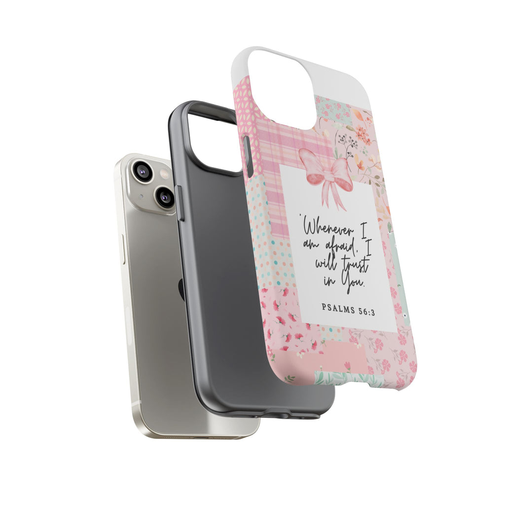 Inspirational Psalms Phone Case — "Whenever I am afraid, I will trust in You." (Psalms 56:3)