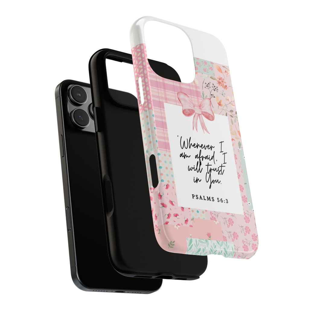 Inspirational Psalms Phone Case — "Whenever I am afraid, I will trust in You." (Psalms 56:3)