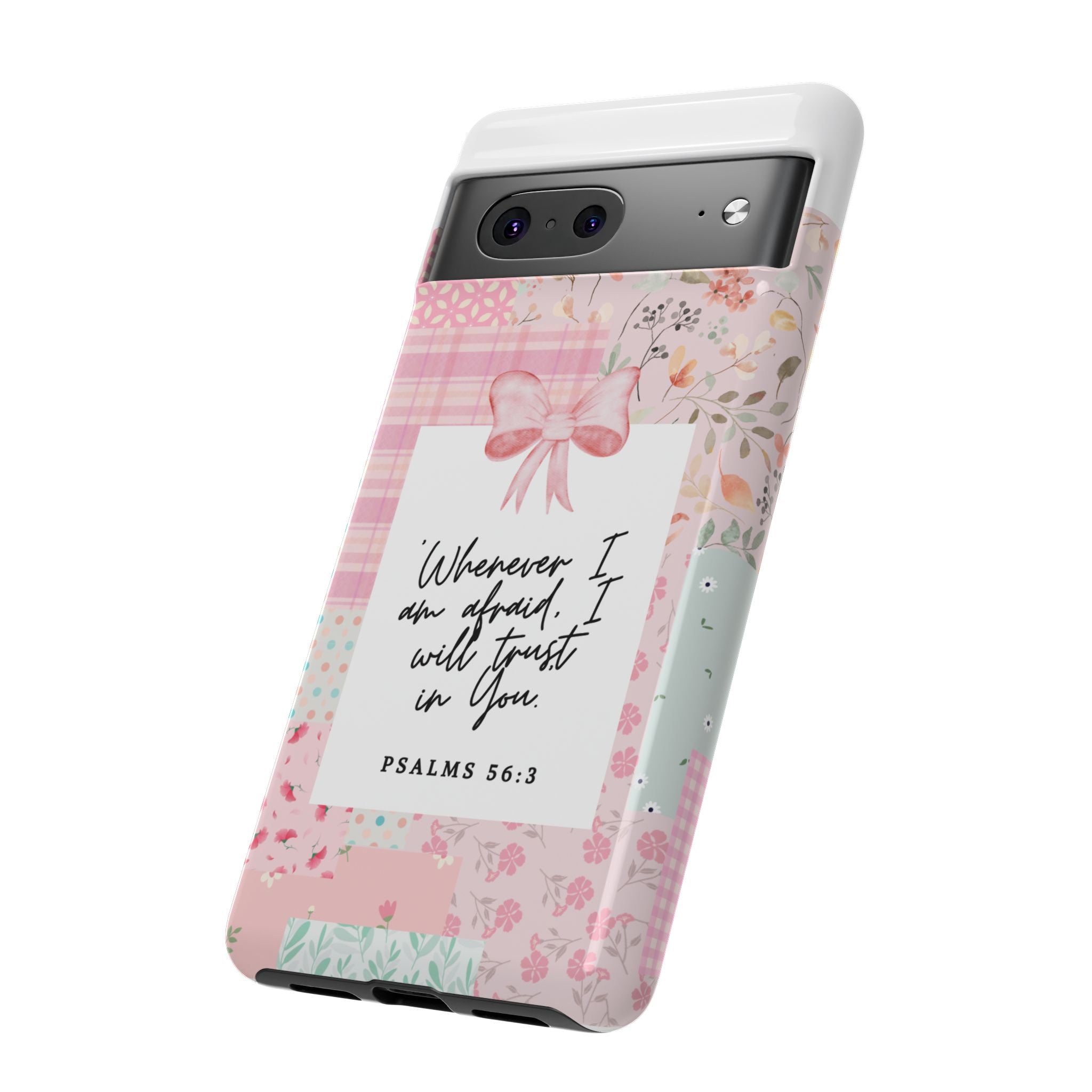 Inspirational Psalms Phone Case — "Whenever I am afraid, I will trust in You." (Psalms 56:3)