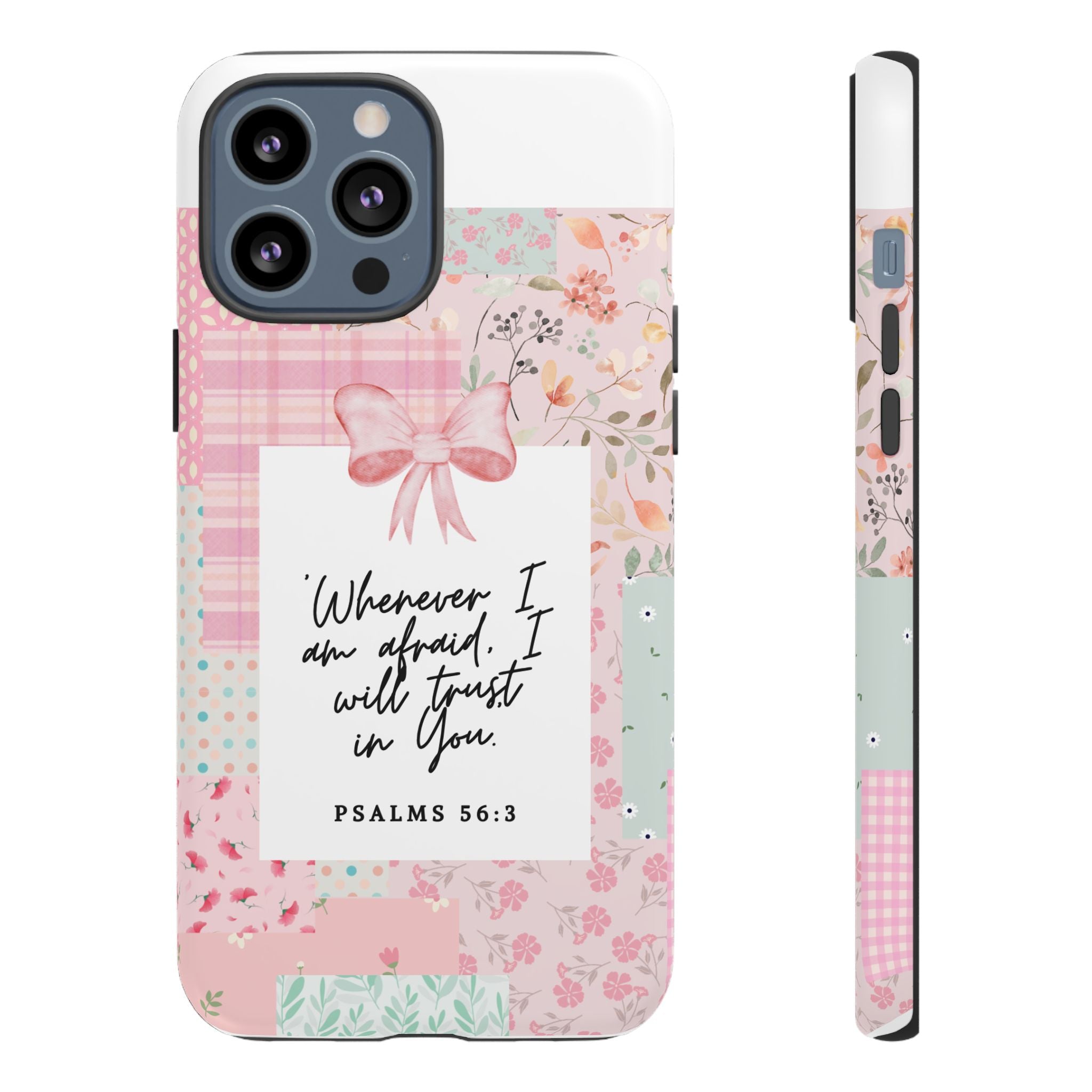 Inspirational Psalms Phone Case — "Whenever I am afraid, I will trust in You." (Psalms 56:3)