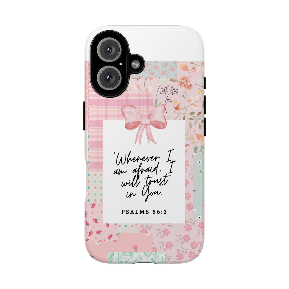 Inspirational Psalms Phone Case — "Whenever I am afraid, I will trust in You." (Psalms 56:3)