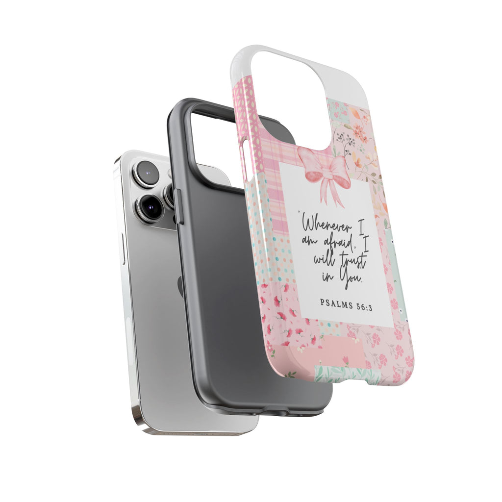 Inspirational Psalms Phone Case — "Whenever I am afraid, I will trust in You." (Psalms 56:3)