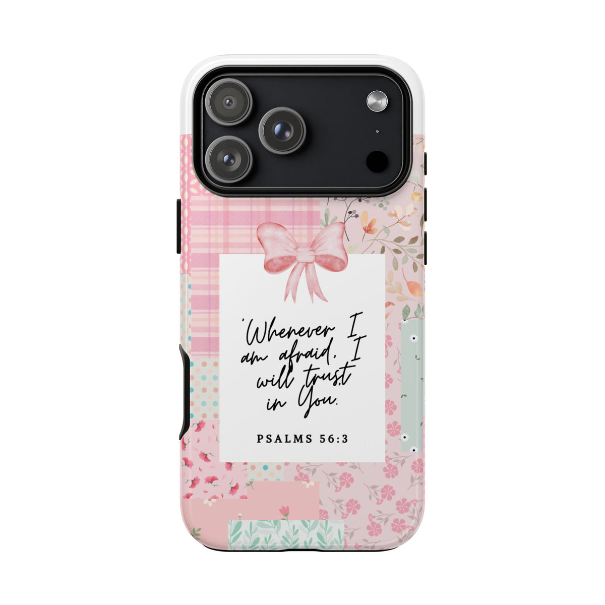 Inspirational Psalms Phone Case — "Whenever I am afraid, I will trust in You." (Psalms 56:3)