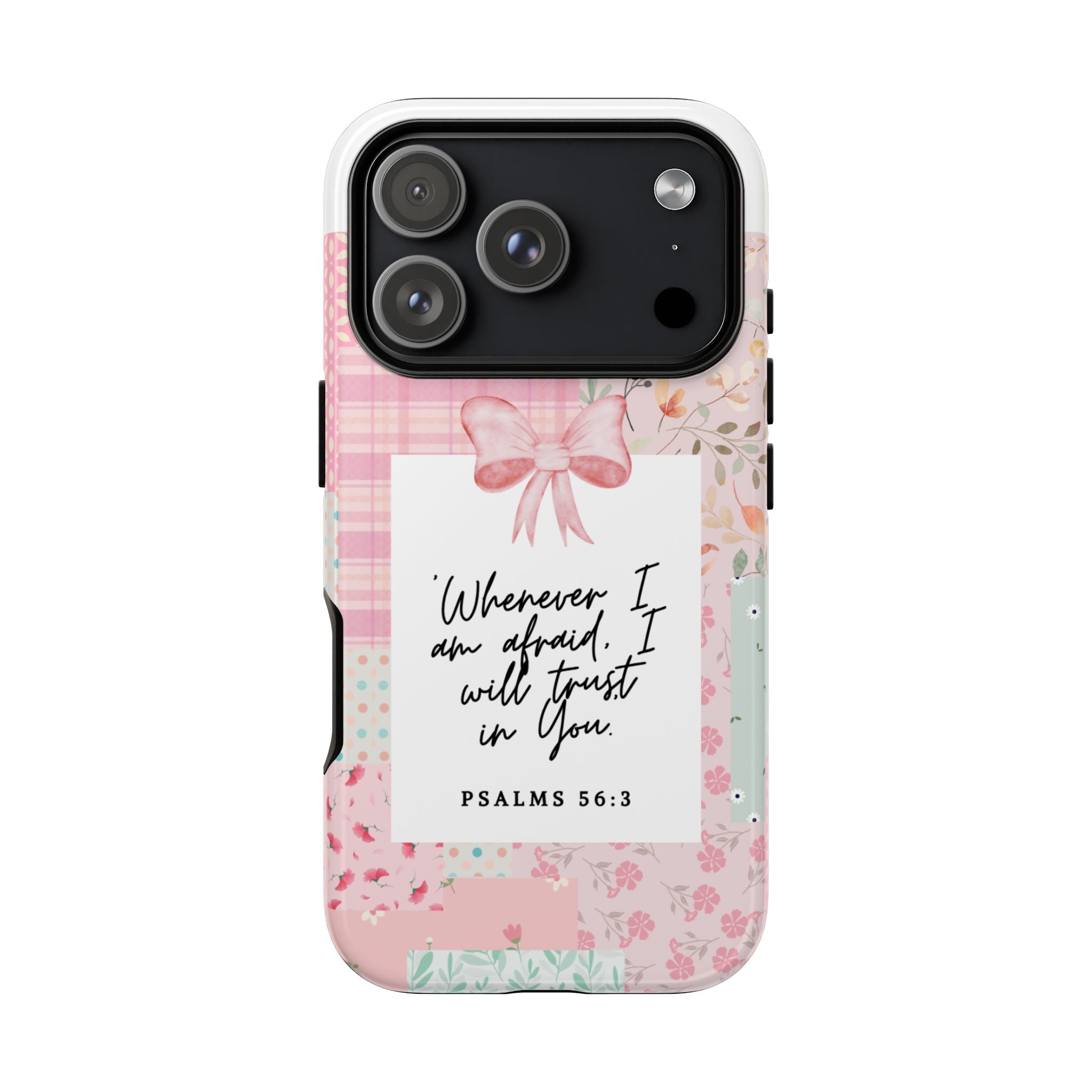 Inspirational Psalms Phone Case — "Whenever I am afraid, I will trust in You." (Psalms 56:3)