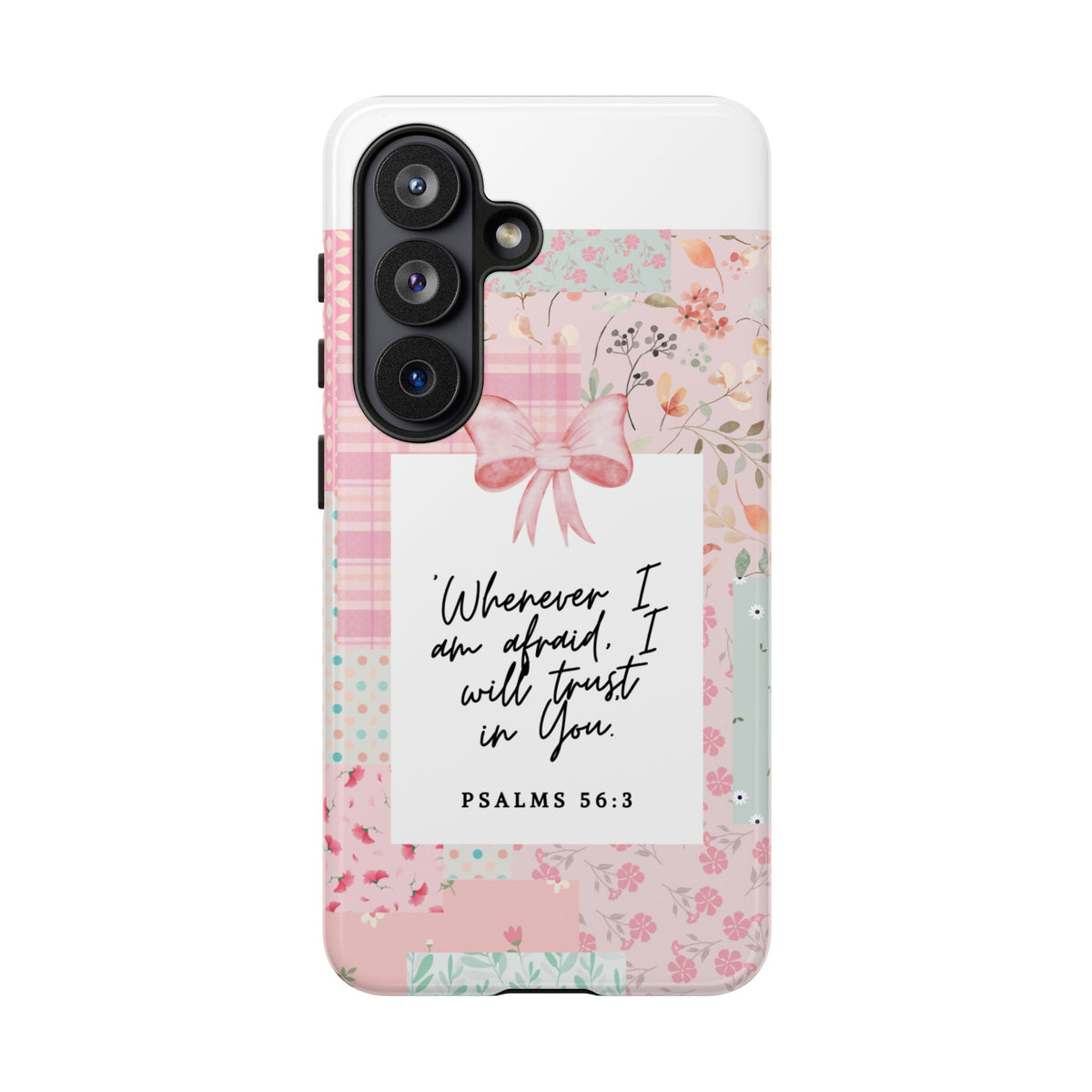 Inspirational Psalms Phone Case — "Whenever I am afraid, I will trust in You." (Psalms 56:3)
