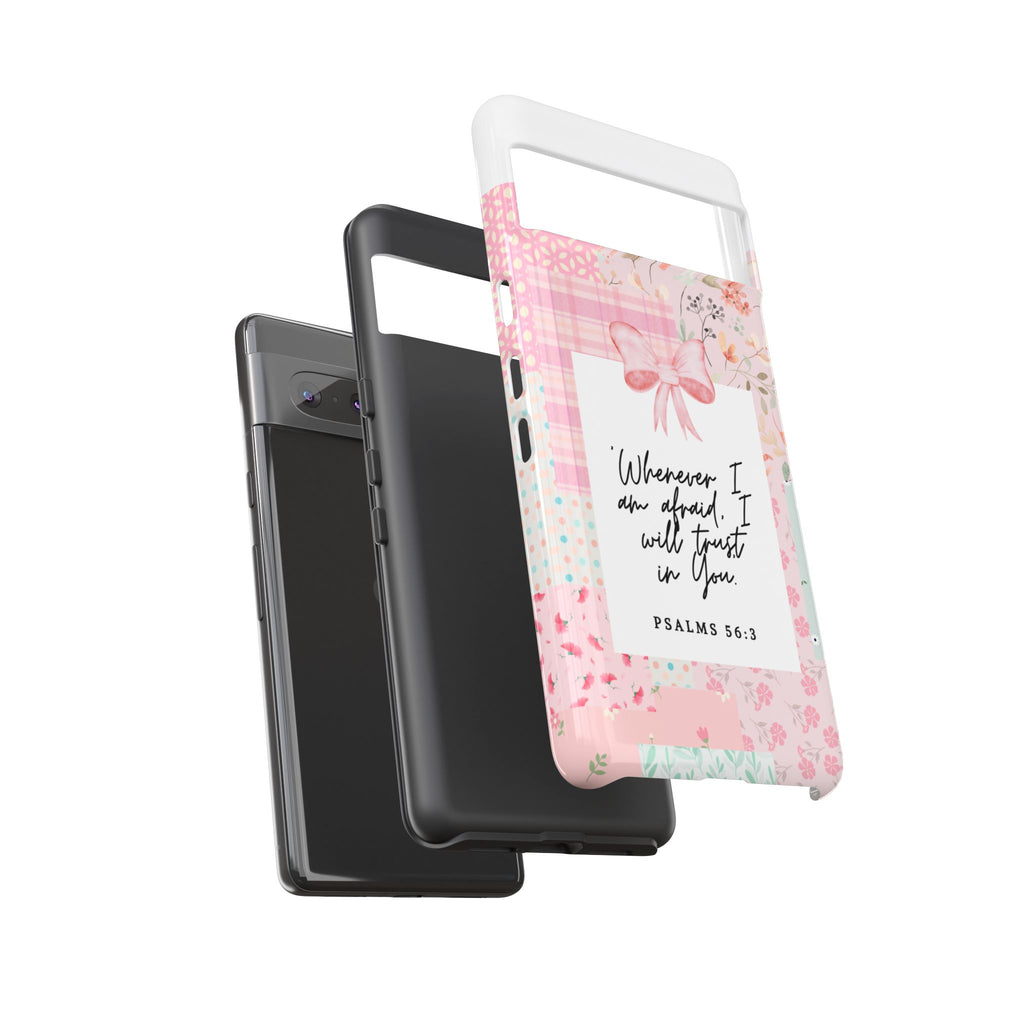 Inspirational Psalms Phone Case — "Whenever I am afraid, I will trust in You." (Psalms 56:3)