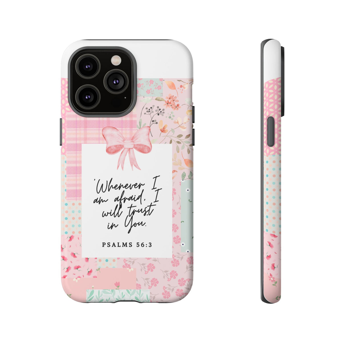 Inspirational Psalms Phone Case — "Whenever I am afraid, I will trust in You." (Psalms 56:3)