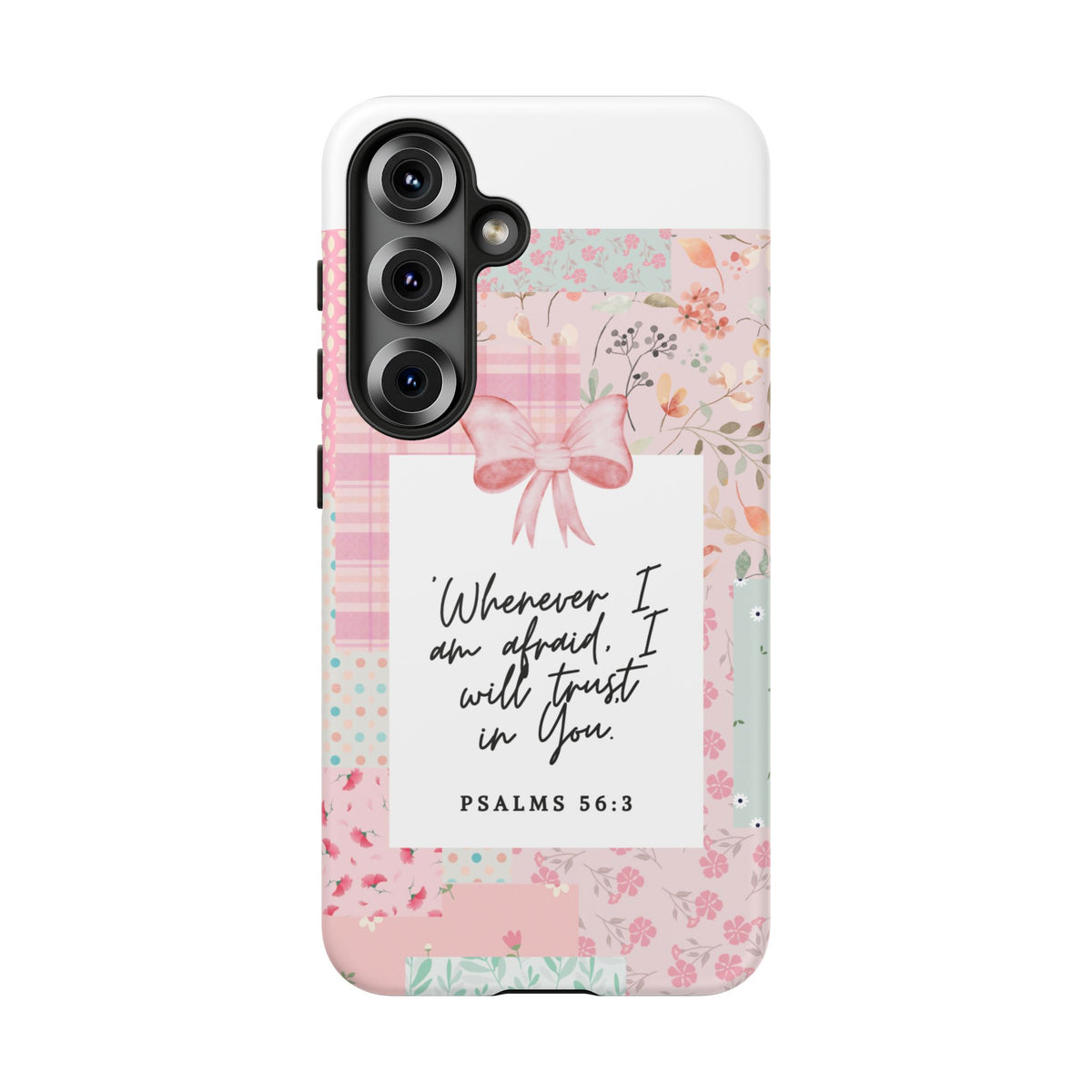Inspirational Psalms Phone Case — "Whenever I am afraid, I will trust in You." (Psalms 56:3)