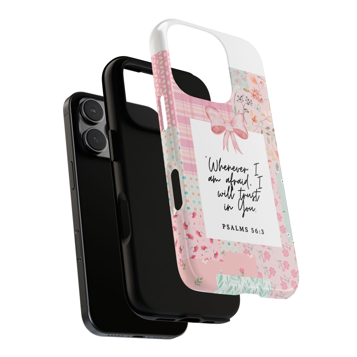 Inspirational Psalms Phone Case — "Whenever I am afraid, I will trust in You." (Psalms 56:3)