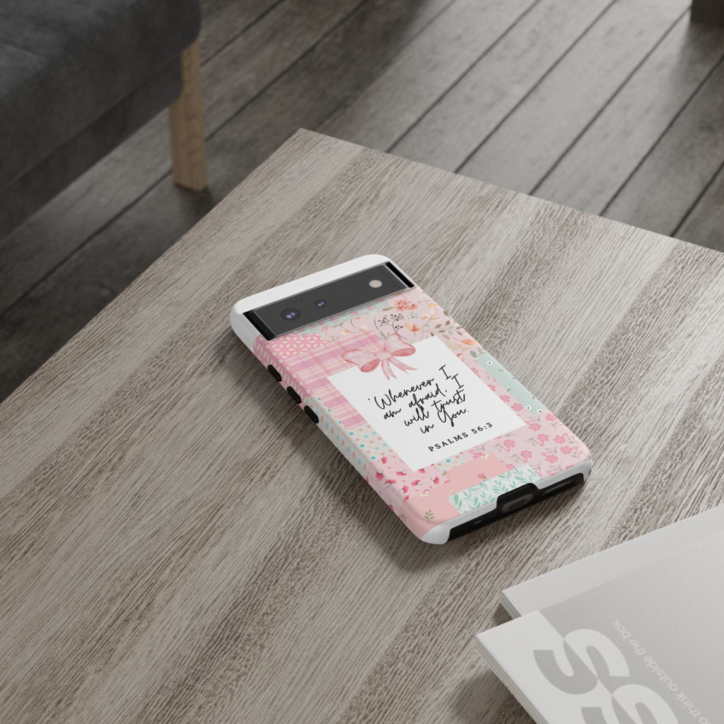 Inspirational Psalms Phone Case — "Whenever I am afraid, I will trust in You." (Psalms 56:3)