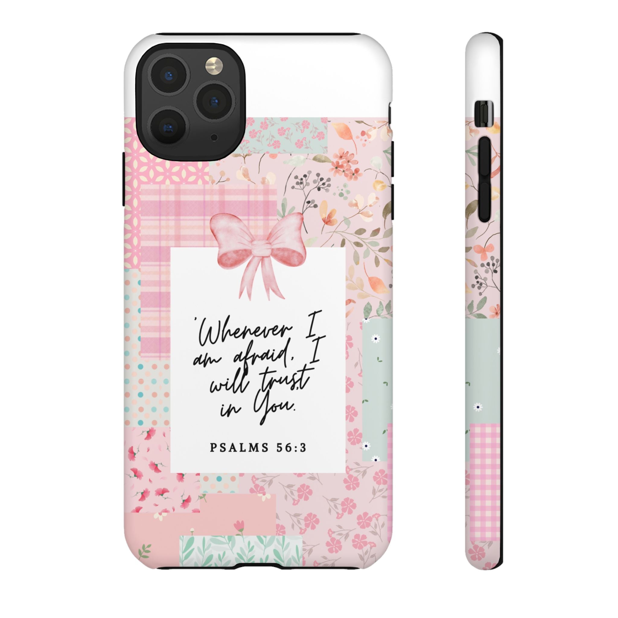 Inspirational Psalms Phone Case — "Whenever I am afraid, I will trust in You." (Psalms 56:3)
