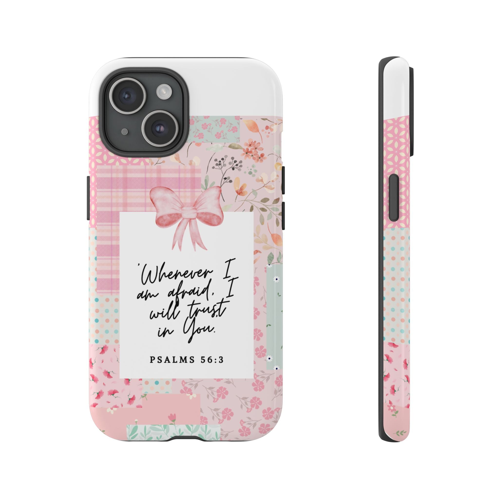 Inspirational Psalms Phone Case — "Whenever I am afraid, I will trust in You." (Psalms 56:3)