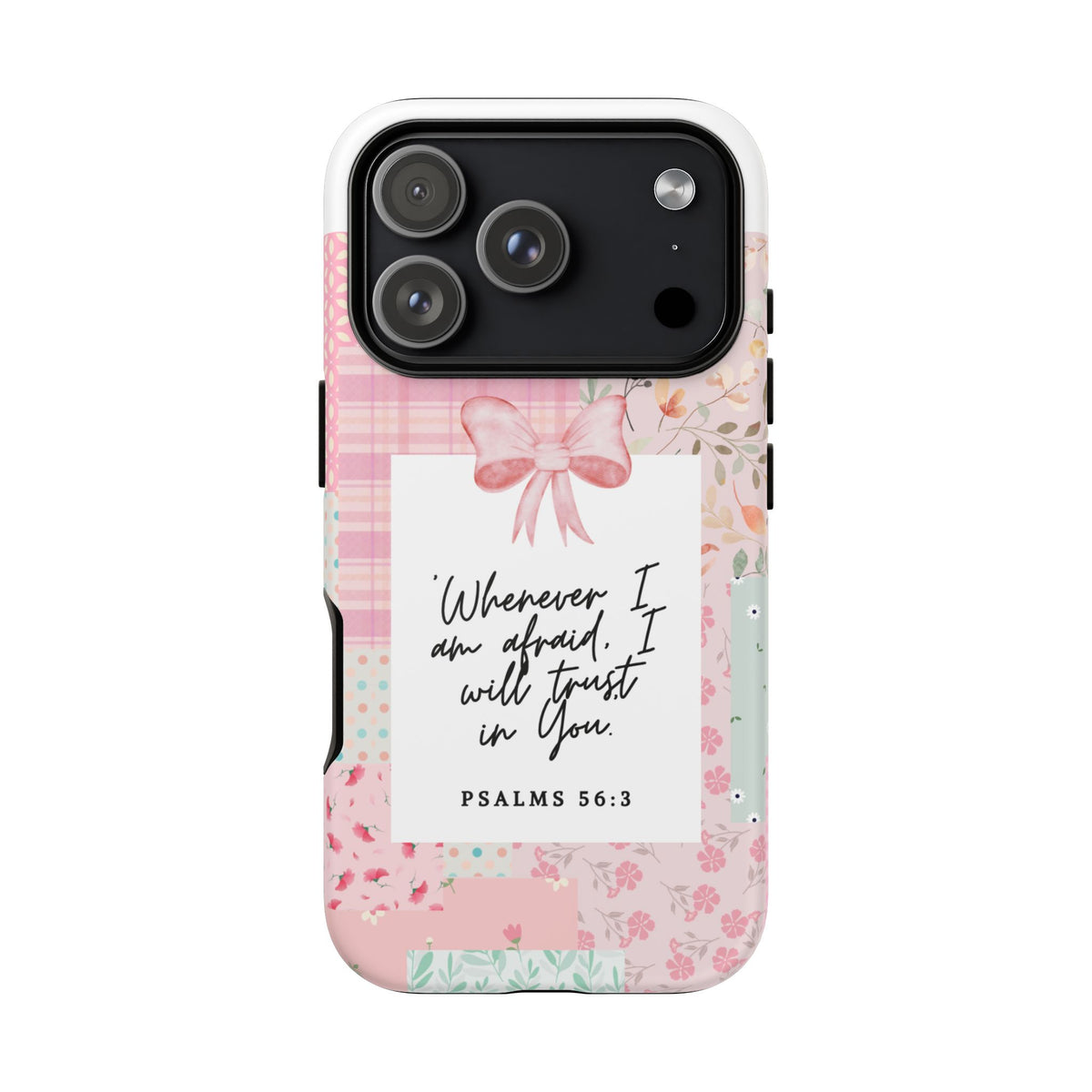 Inspirational Psalms Phone Case — "Whenever I am afraid, I will trust in You." (Psalms 56:3)