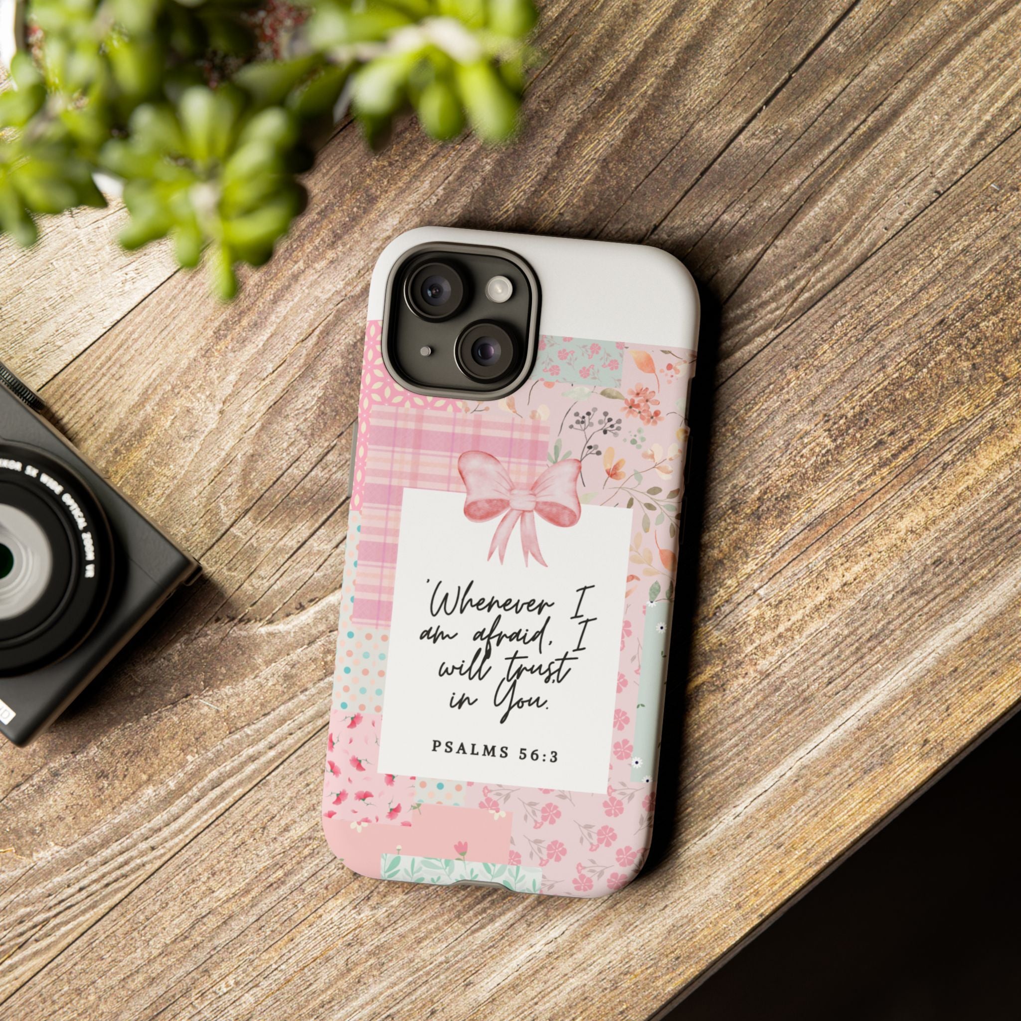 Inspirational Psalms Phone Case — "Whenever I am afraid, I will trust in You." (Psalms 56:3)