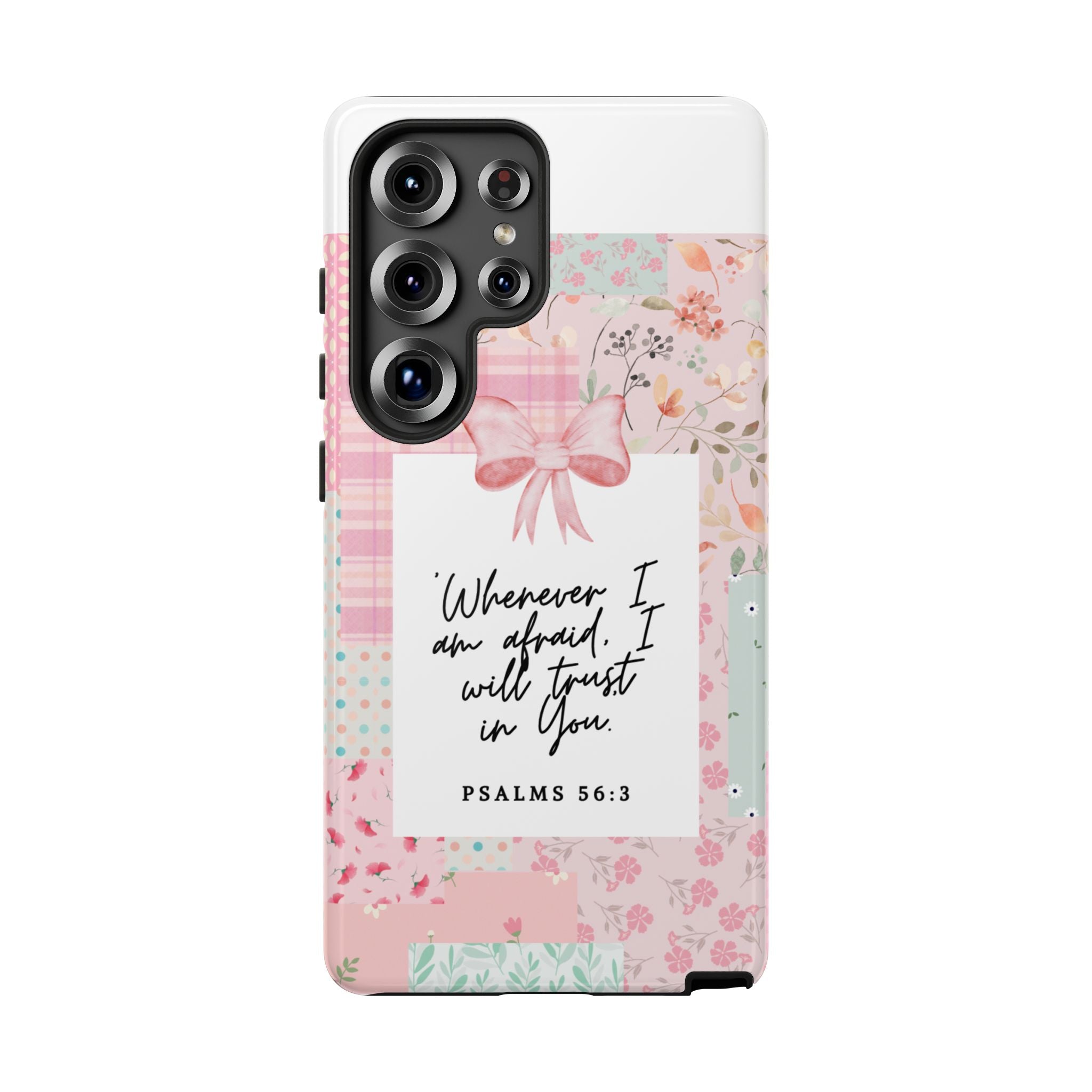 Inspirational Psalms Phone Case — "Whenever I am afraid, I will trust in You." (Psalms 56:3)