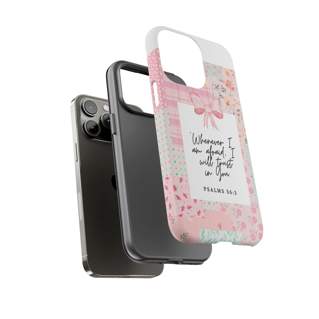Inspirational Psalms Phone Case — "Whenever I am afraid, I will trust in You." (Psalms 56:3)