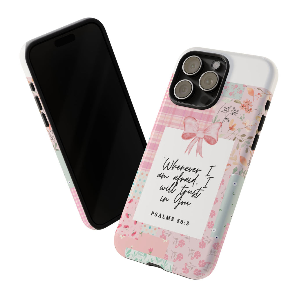 Inspirational Psalms Phone Case — "Whenever I am afraid, I will trust in You." (Psalms 56:3)