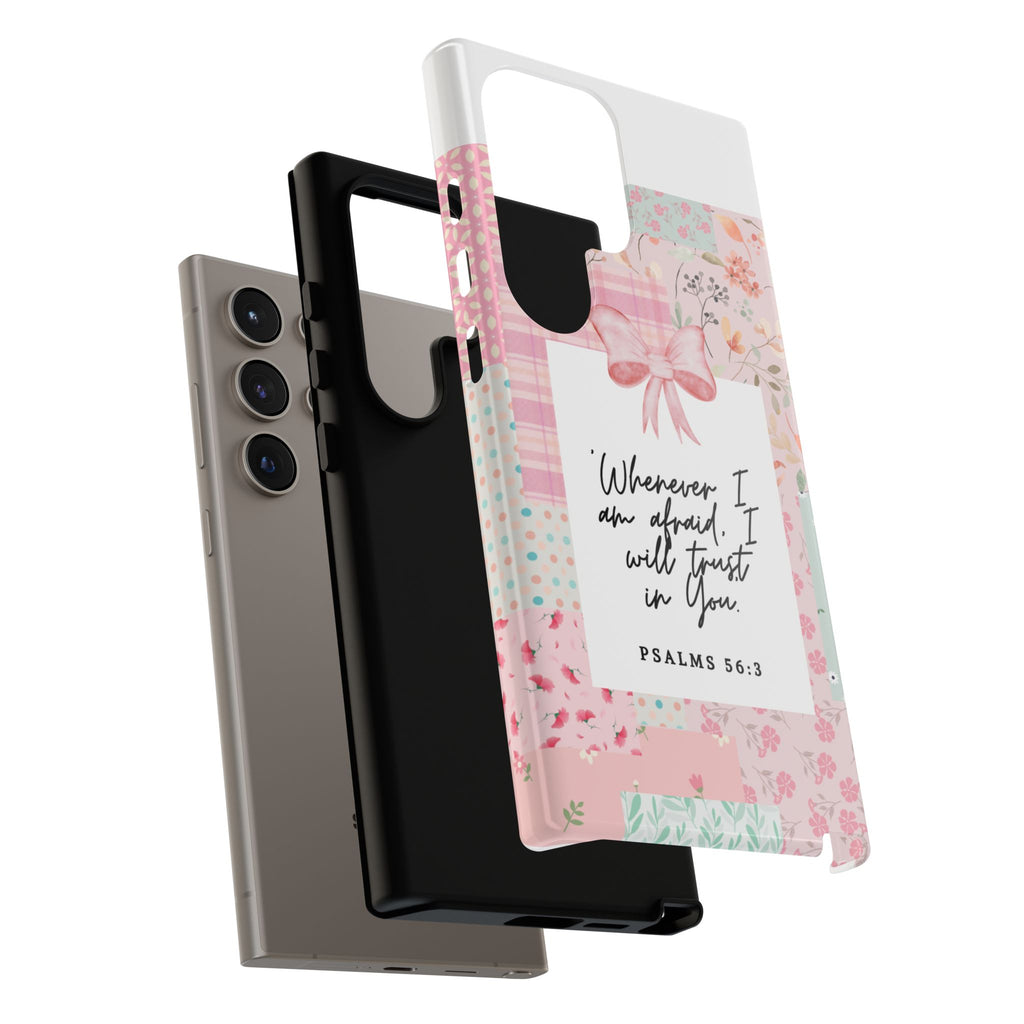 Inspirational Psalms Phone Case — "Whenever I am afraid, I will trust in You." (Psalms 56:3)