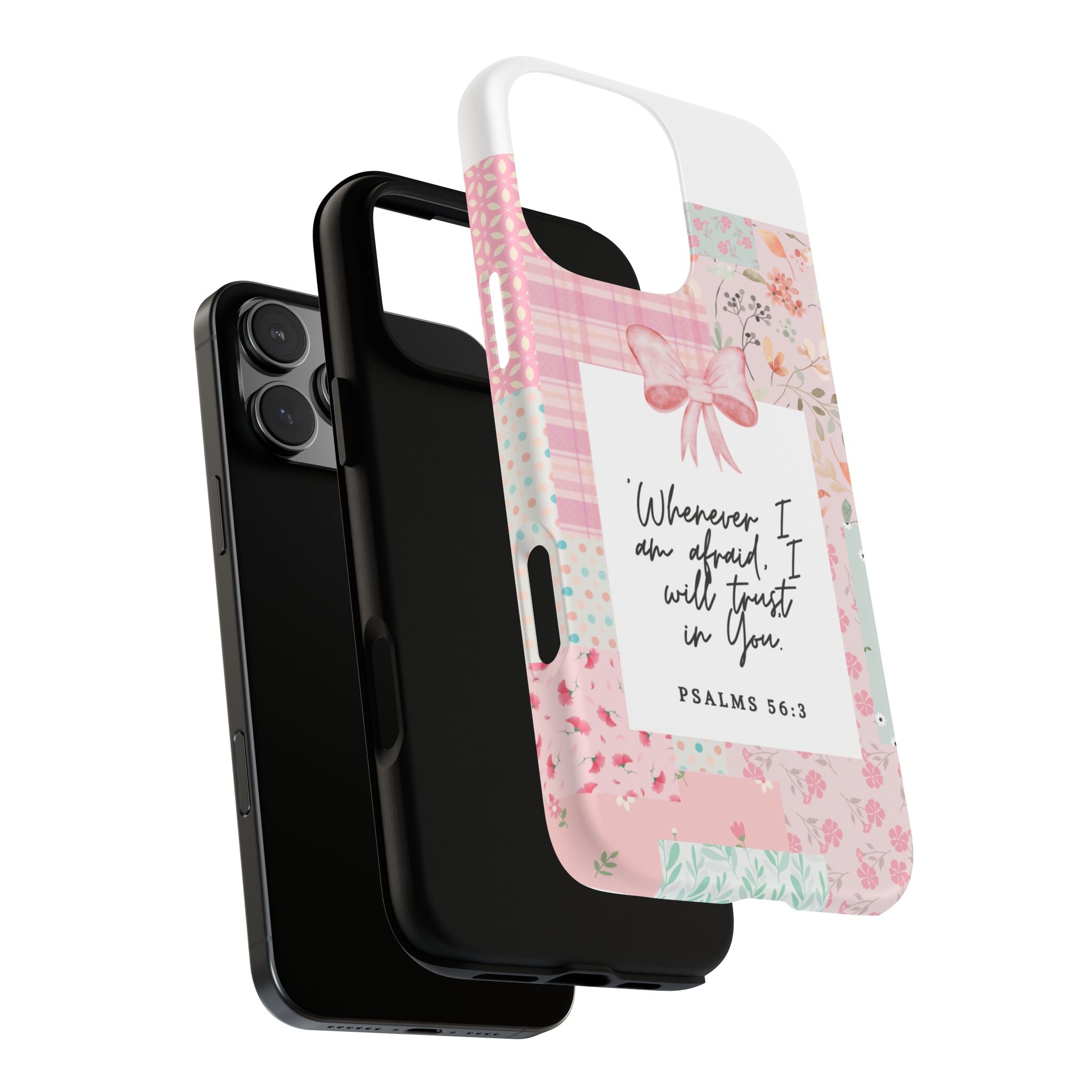 Inspirational Psalms Phone Case — "Whenever I am afraid, I will trust in You." (Psalms 56:3)